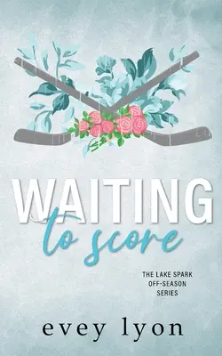 Čakanie na gól: Malomestský hokejový román - Waiting to Score: A Small Town Hockey Romance