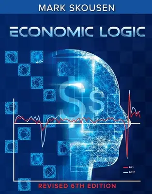 Ekonomická logika, šieste vydanie - Economic Logic, Sixth Edition