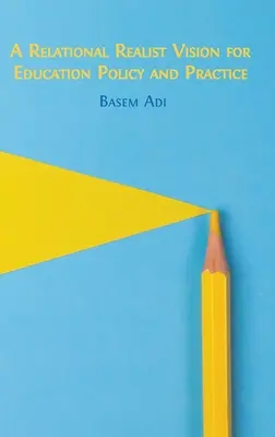 Vzťahovo realistická vízia vzdelávacej politiky a praxe - A Relational Realist Vision for Education Policy and Practice