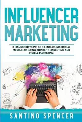Marketing influencerov: Príručka 3 v 1, ako zvládnuť influencerov na sociálnych sieťach, virálny obsahový marketing, mobilné mémy a navijaky - Influencer Marketing: 3-in-1 Guide to Master Social Media Influencers, Viral Content Marketing, Mobile Memes & Reels