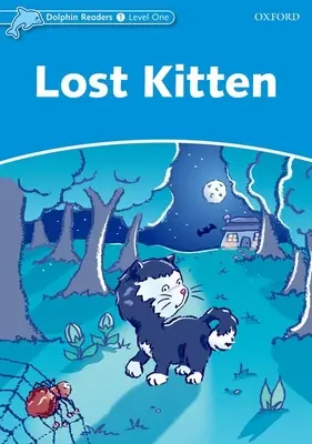 Dolphin Readers: Úroveň 1: 275 slovíčok Stratené mačiatko - Dolphin Readers: Level 1: 275-Word Vocabularylost Kitten