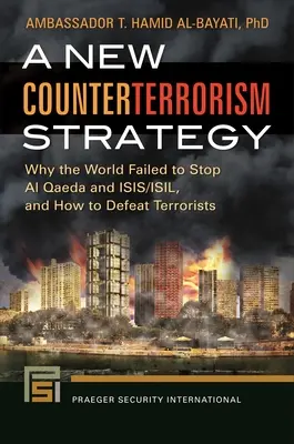 Nová stratégia boja proti terorizmu: Prečo sa svetu nepodarilo zastaviť Al-Kájdu a ISIS/ISIL a ako poraziť teroristov - A New Counterterrorism Strategy: Why the World Failed to Stop Al Qaeda and ISIS/ISIL, and How to Defeat Terrorists
