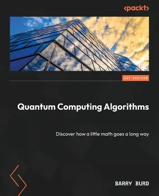 Kvantové výpočtové algoritmy: Objavte, ako sa dá s trochou matematiky prejsť dlhá cesta - Quantum Computing Algorithms: Discover how a little math goes a long way