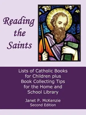Čítanie svätých: Zoznamy katolíckych kníh pre deti a tipy na zbieranie kníh pre domácu a školskú knižnicu - Reading the Saints: Lists of Catholic Books for Children Plus Book Collecting Tips for the Home and School Library