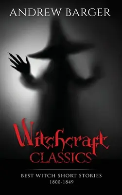 Čarodejnícka klasika: Najlepšie čarodejnícke poviedky 1800-1849 - Witchcraft Classics: Best Witch Short Stories 1800-1849