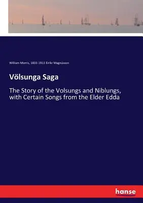 Vlsunga Saga: Príbeh Volsungov a Niblungov s niektorými piesňami zo Staršej Eddy - Vlsunga Saga: The Story of the Volsungs and Niblungs, with Certain Songs from the Elder Edda