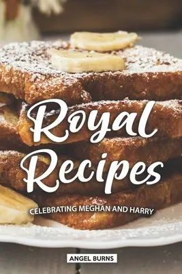 Kráľovské recepty: Oslavy Meghan a Harryho - Royal Recipes: Celebrating Meghan and Harry