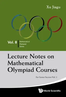 Zápisky z prednášok na matematických olympiádach: Pre seniorskú sekciu - 2. zväzok - Lecture Notes on Mathematical Olympiad Courses: For Senior Section - Volume 2