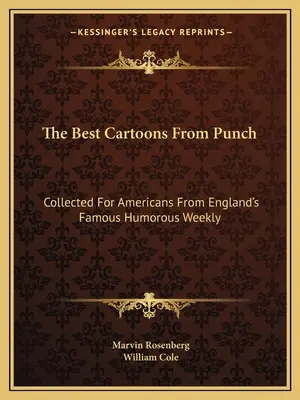 Najlepšie karikatúry z Punch: Zborník pre Američanov zo slávneho anglického humoristického týždenníka - The Best Cartoons From Punch: Collected For Americans From England's Famous Humorous Weekly