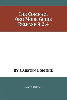 Kompaktný sprievodca režimom Org: Vydanie 9.2.4 - The Compact Org Mode Guide: Release 9.2.4
