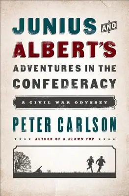 Juniove a Albertove dobrodružstvá v Konfederácii: Odysea z občianskej vojny - Junius and Albert's Adventures in the Confederacy: A Civil War Odyssey