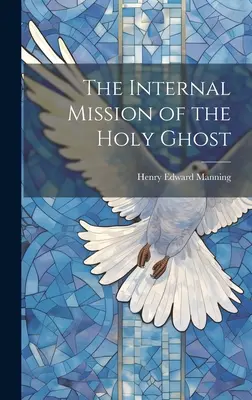 Vnútorné poslanie Ducha Svätého - The Internal Mission of the Holy Ghost