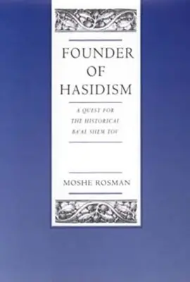 Zakladateľ chasidizmu: Pátranie po historickom Ba'al Šem Tovovi, 5. zväzok - Founder of Hasidism: A Quest for the Historical Ba'al Shem Tov Volume 5