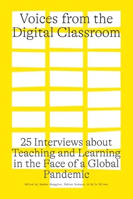 Hlasy z digitálnej triedy: 25 rozhovorov o vyučovaní a učení sa tvárou v tvár globálnej pandémii - Voices from the Digital Classroom: 25 Interviews about Teaching and Learning in the Face of a Global Pandemic