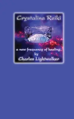 Krištáľové reiki: Nová frekvencia liečenia - Crystaline Reiki: A New Frequency of Healing