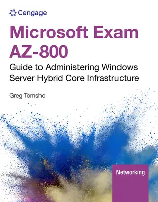 Skúška Microsoft AZ-800: (Tomsho Greg (Yavapai College)) - Microsoft Exam AZ-800: Guide to Administering Windows Server Hybrid Core Infrastructure (Tomsho Greg (Yavapai College))