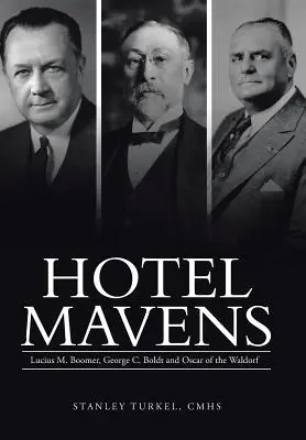 Hotel Mavens: Boomer, George C. Boldt a Oscar z Waldorfu - Hotel Mavens: Lucius M. Boomer, George C. Boldt and Oscar of the Waldorf