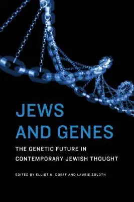 Židia a gény: Genetická budúcnosť v súčasnom židovskom myslení - Jews and Genes: The Genetic Future in Contemporary Jewish Thought