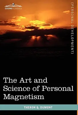 Umenie a veda osobného magnetizmu - The Art and Science of Personal Magnetism
