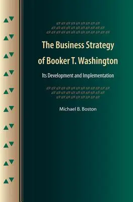 Obchodná stratégia Bookera T. Washingtona: Jej vývoj a realizácia - The Business Strategy of Booker T. Washington: Its Development and Implementation