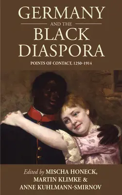 Nemecko a černošská diaspóra: Kontaktné body, 1250-1914 - Germany and the Black Diaspora: Points of Contact, 1250-1914
