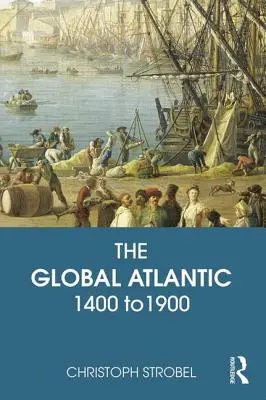 Globálny Atlantik: 1400 až 1900 - The Global Atlantic: 1400 to 1900
