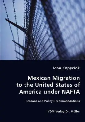 Mexická migrácia do Spojených štátov amerických v rámci NAFTA - dôvody a politické odporúčania - Mexican Migration to the United States of America under NAFTA - Reasons and Policy Recommendations