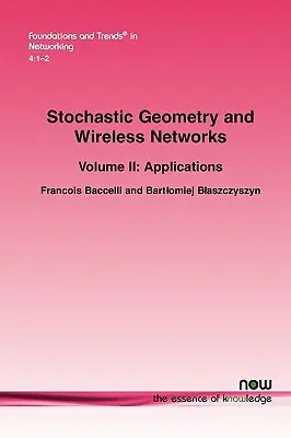 Stochastická geometria a bezdrôtové siete: II. diel Aplikácie - Stochastic Geometry and Wireless Networks: Volume II Applications