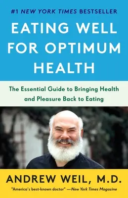 Správne stravovanie pre optimálne zdravie: Základná príručka, ako vrátiť zdravie a potešenie do stravovania - Eating Well for Optimum Health: The Essential Guide to Bringing Health and Pleasure Back to Eating