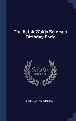 Narodeninová kniha Ralpha Waldo Emersona - The Ralph Waldo Emerson Birthday Book