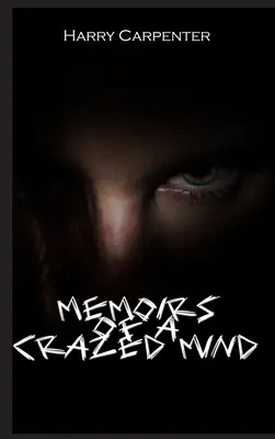 Memoáre šialenej mysle - Memoirs of a Crazed Mind