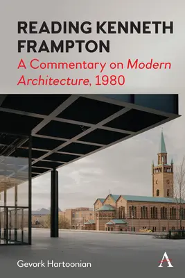 Čítanie Kennetha Framptona: Frampton: komentár k „Modernej architektúre“, 1980 - Reading Kenneth Frampton: A Commentary on 'Modern Architecture', 1980