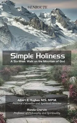 Jednoduchá svätosť: Šesťtýždňová prechádzka po Božej hore - Simple Holiness: A Six-Week Walk on the Mountain of God