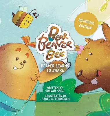 Bear, Beaver a Bee: Bobor sa učí deliť (dvojjazyčné vydanie): Bobor sa učí deliť (dvojjazyčné vydanie) - Bear, Beaver, and Bee: Beaver Learns to Share (Bilingual Edition): Beaver Learns to Share