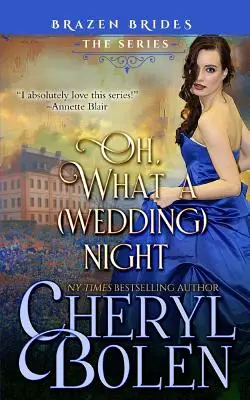 Oh What A (Wedding) Night: Nehanebné nevesty Kniha 3 - Oh What A (Wedding) Night: Brazen Brides Book 3