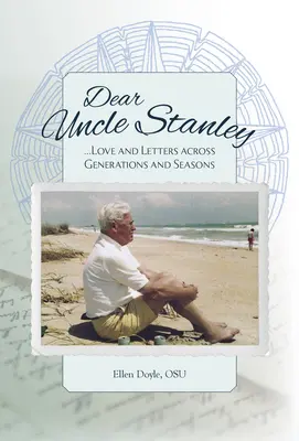 Drahý strýko Stanley: Láska a listy naprieč generáciami a ročnými obdobiami - Dear Uncle Stanley: Love and Letters Across Generations and Seasons