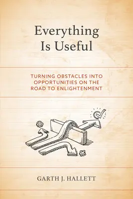 Všetko je užitočné: J. K. Rowlingová: Premena prekážok na príležitosti na ceste k osvieteniu - Everything Is Useful: Turning Obstacles into Opportunities on the Road to Enlightenment