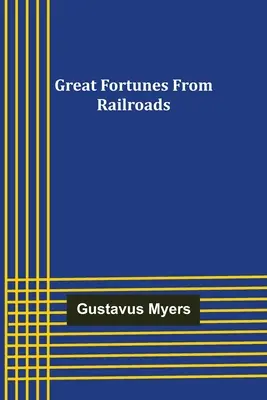 Veľké bohatstvo železníc - Great Fortunes from Railroads