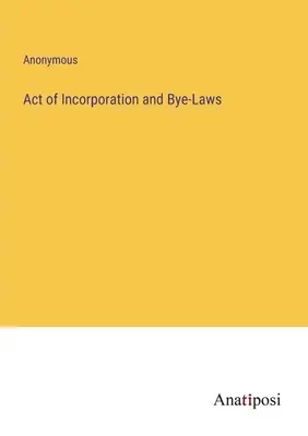 Zakladateľská listina a vnútorné predpisy - Act of Incorporation and Bye-Laws