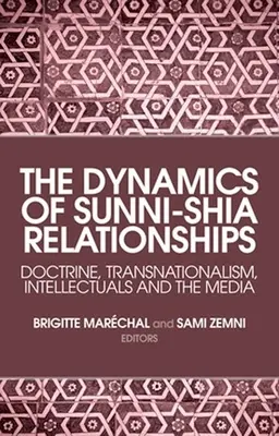 Dynamika sunnitsko-šiitských vzťahov: Doktrína, transnacionalizmus, intelektuáli a médiá - The Dynamics of Sunni-Shia Relationships: Doctrine, Transnationalism, Intellectuals and the Media