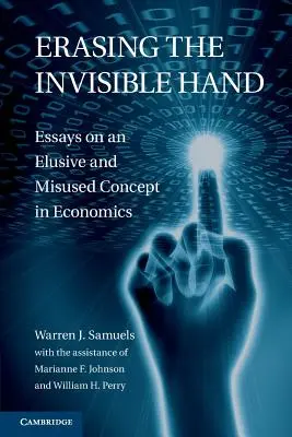 Vymazanie neviditeľnej ruky: Eseje o nepochopiteľnom a nesprávne používanom pojme v ekonómii - Erasing the Invisible Hand: Essays on an Elusive and Misused Concept in Economics