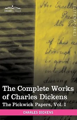 Kompletné dielo Charlesa Dickensa (v 30 zväzkoch, s ilustráciami): Pickwickove noviny, I. zväzok - The Complete Works of Charles Dickens (in 30 Volumes, Illustrated): The Pickwick Papers, Vol. I