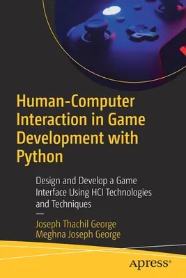 Interakcia človeka s počítačom pri vývoji hier pomocou jazyka Python: Navrhujte a vyvíjajte herné rozhranie pomocou technológií a techník Hci - Human-Computer Interaction in Game Development with Python: Design and Develop a Game Interface Using Hci Technologies and Techniques