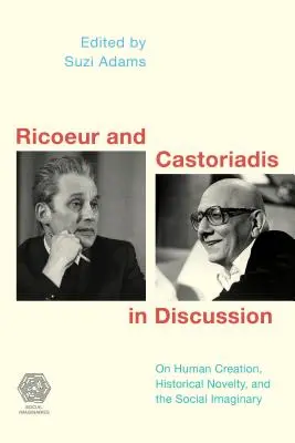 Ricoeur a Castoriadis v diskusii: O ľudskom stvorení, historickej novosti a sociálnom imaginárnom - Ricoeur and Castoriadis in Discussion: On Human Creation, Historical Novelty, and the Social Imaginary