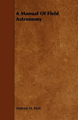 Príručka terénnej astronómie - A Manual of Field Astronomy