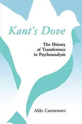 Kantova holubica: Dejiny prenosu v psychoanalýze - Kant's Dove: The History of Transference in Psychoanalysis