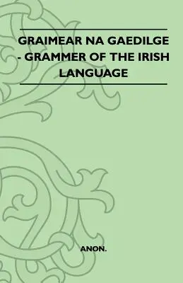 Graimear Na Gaedilge - Gramatika írskeho jazyka - Graimear Na Gaedilge - Grammar of the Irish Language