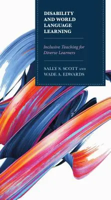Zdravotné postihnutie a učenie sa svetových jazykov: Inkluzívne vyučovanie pre rôznorodých žiakov - Disability and World Language Learning: Inclusive Teaching for Diverse Learners