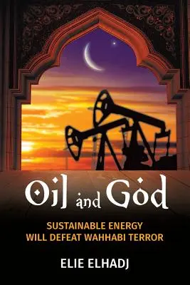 Ropa a Boh: Udržateľná energia porazí wahhábistický teror - Oil and God: Sustainable Energy Will Defeat Wahhabi Terror