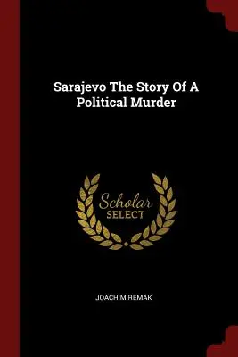 Sarajevo Príbeh politickej vraždy - Sarajevo The Story Of A Political Murder